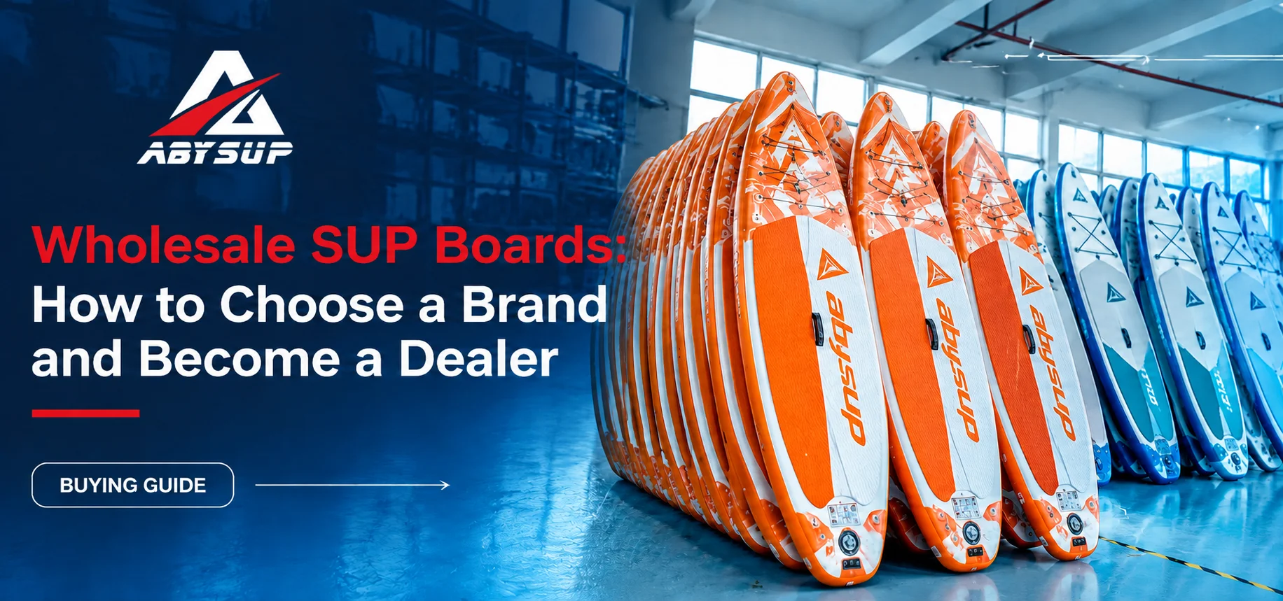 Stacked orange and blue inflatable SUP boards in warehouse. Text reads 'Wholesale SUP Boards: How to Choose a Brand and Become a Dealer.'